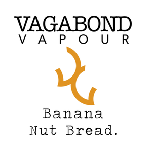 Vagabond Vapour - Banana Nut Bread (Baked Banana/Nut) - Vape Gold Coast
